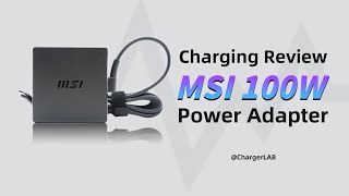 Charging Review of MSI 100W Laptop Power Adapter [upl. by Anilrats]