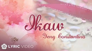 Ikaw  Yeng Constantino  Lyrics [upl. by Verena]