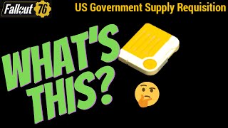 Fallout 76  What Do You Get From US Government Supply Requisitions [upl. by Eelsha]