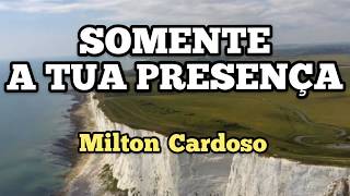 Milton Cardoso  Somente a Tua Presença Cover Rogério Luis [upl. by Yroj]