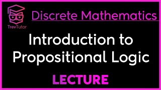 INTRODUCTION to PROPOSITIONAL LOGIC  DISCRETE MATHEMATICS [upl. by Emad]