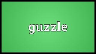 Guzzle Meaning [upl. by Gebler291]