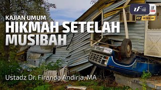 Hikmah Setelah Musibah  Ustadz Dr Firanda Andirja MA [upl. by Boone]