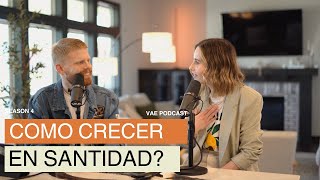 Cómo crecer en Santidad  VAE Podcast [upl. by Morgenthaler254]