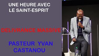 UNE HEURE AVEC LE SAINT ESPRIT 6  DÉLIVRANCE MASSIVE  PASTEUR YVAN CASTANOU [upl. by Lapo]