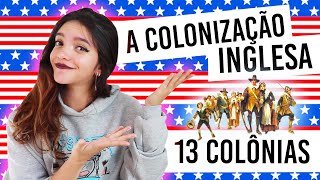 🇺🇸🏴󠁧󠁢󠁥󠁮󠁧󠁿 RESUMO AS 13 COLÔNIAS INGLESAS  COLONIZAÇÃO DOS ESTADOS UNIDOS Débora Aladim [upl. by Eceinwahs600]