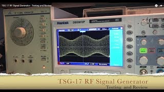 TSG17 RF Signal Generator  Testing and Review [upl. by Zsa]