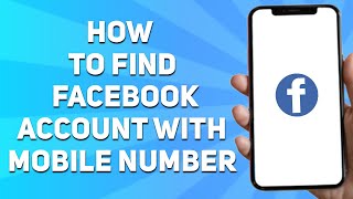 How to Find Facebook Account With Mobile Number StepByStep [upl. by Atiuqrahc]