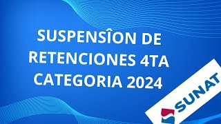 COMO REALIZAR LA SUSPENSION DE RETENCIONES DE CUARTA CATEGORIA 2024SUNAT [upl. by Emelina]