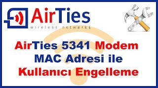 AirTies Modem MAC adresi ile kullanıcı engelleme [upl. by Crosse453]