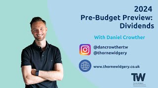 Dividends and Tax Rates  PreBudget Predictions MiniSeries with Dan Crowther CEO  Thorne Widgery [upl. by Diane-Marie]