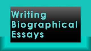 Writing a Biographical Essay [upl. by Petracca]