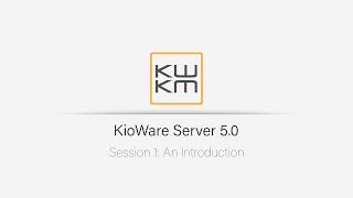 KioWare Server 50 An Introduction  Session 1 [upl. by Diego]