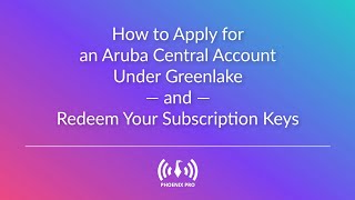 How to Apply for an Aruba Central Account Under GreenLake and Redeem Your Subscription Keys [upl. by Wayne]