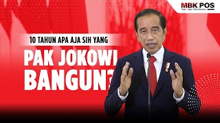 10 TAHUN APA AJA SIH YANG PAK JOKOWI BANGUN [upl. by Sucramd]