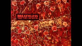 Breathless  Three Times and Waving FULL ALBUM [upl. by Mendie399]