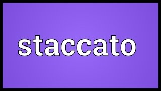 Staccato Meaning [upl. by Esyle]