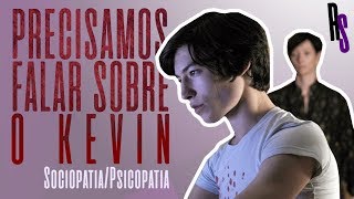 Precisamos Falar sobre o Kevin SociopatiaPsicopatia  Análise Psicológica [upl. by Crenshaw192]