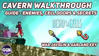 Dead Cells  Cavern Walkthrough Guide  Enemies Cell Doors amp Secrets War Javelin amp Garland Key [upl. by Anelagna]