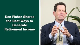 What Are the Best Ways to Generate Income in Retirement Ken Fisher Answers [upl. by Nicolette]