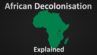 African Decolonisation Explained [upl. by Merralee]