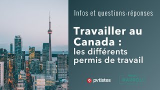 🇨🇦 Les différents permis existants pour partir travailler au Canada [upl. by Leverett]