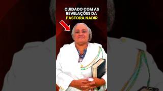 CUIDADO COM a PASTORA NADIR e as SUAS REVELAÇÕES shorts bíblia deus oração pregação [upl. by Llenyaj]