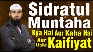 Sidratul Muntaha Kya Hai Aur Kahan Hai Aur Uski Kaifiyat By Adv Faiz Syed [upl. by Killie]