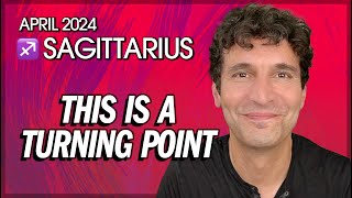 Sagittarius April 2024 This is a Turning Point [upl. by Havard771]