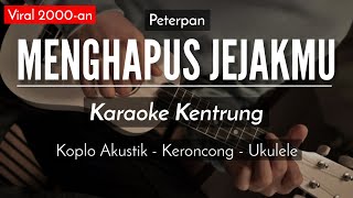 Menghapus Jejakmu  KARAOKE KENTRUNG  Peterpan Keroncong Modern [upl. by Anaynek174]