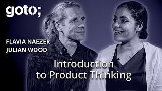 Intro to Product Thinking Building HumanCentric Tools • Flavia Naezer amp Julian Wood • GOTO 2024 [upl. by Pierre]