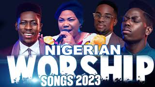 Best Nigeria Gospel Music 2023  Early Morning Nigerian Worship Songs 2023 [upl. by Crary]