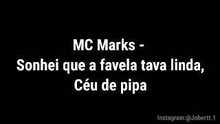 MC Marks  Sonhei que a favela tava linda CÃ©u de pipa Letra [upl. by Jeuz]