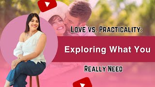 Love vs Practicality Exploring What You Really Need love relationshipadvice LifecoachPaarul [upl. by Oys]