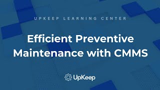 Maximize Efficiency with Preventive Maintenance Documentation and a CMMS  UpKeep [upl. by Lorianna]