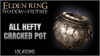 All Hefty Cracked Pot Locations in Elden Ring Shadow of the Erdtree [upl. by Rahas]