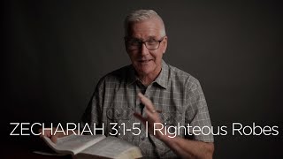 Zechariah 315  Righteous Robes [upl. by Naellij]