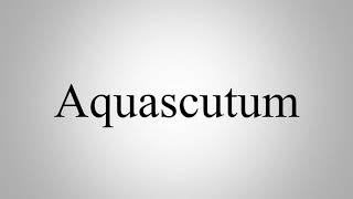 Learn How To Pronounce Aquascutum [upl. by Lourie]