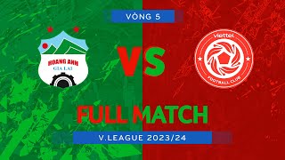 FULL MATCH LPBANK HOÀNG ANH GIA LAI  THỂ CÔNG VIETTEL  VLEAGUE 1 202324 [upl. by Bozuwa]