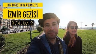 Bir Turist İçin İzmirde Gezilecek Yerler İzmirin Güzellikleri [upl. by Rehpotisrhc]