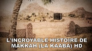 LINCROYABLE HISTOIRE DE LA MECQUE  MAKKAH LA KAABA HD [upl. by Ocin669]