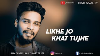 Likhe Jo Khat Tujhe  AGR Life  SBA Creation  Rhythmic Raj Chatterjee [upl. by Eissac221]