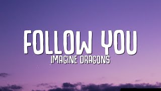 Imagine Dragons  Follow You Lyrics [upl. by Seniag788]