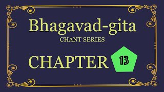 Bhagavadgita Chant Series  Chapter 13 [upl. by Ludwigg]