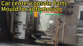 Car center console Parts Mould for automotive [upl. by Eedyaj]