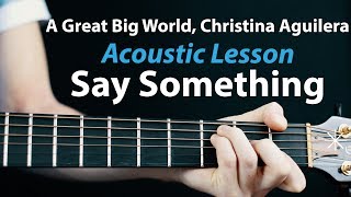 Say Something  Acoustic Guitar Lesson A Great Big World Christina Aguilera [upl. by Schacker928]