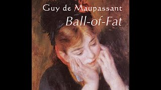 The Ball of Fat by Guy de Maupassant  Audiobook [upl. by Ilyse]