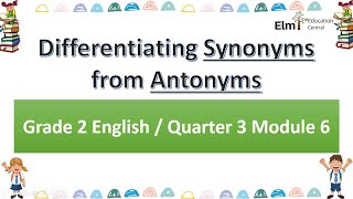 Grade 2 English  Quarter 3 Module 6  Differentiating Synonyms from Antonyms  DepEd [upl. by Ahsea]