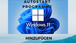 Windows 11 Autostart Programme hinzufügen [upl. by Hanshaw]