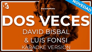 Dos Veces  David Bisbal Luis Fonsi Instrumental KARAOKE [upl. by Kylie125]